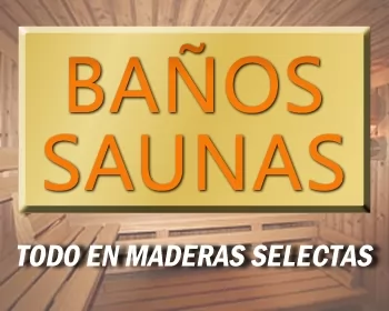 BAÑOS SAUNAS - TODO EN MADERAS SELECTAS
